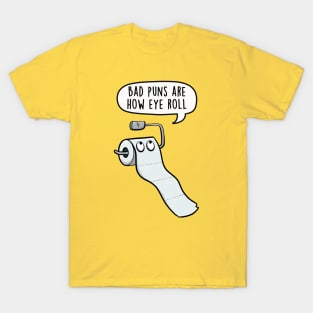 Bad puns are how eye roll T-Shirt